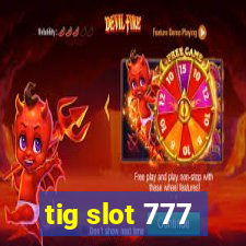 tig slot 777